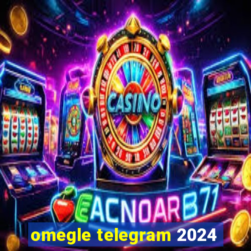 omegle telegram 2024